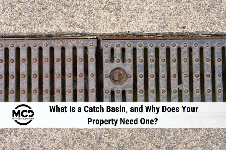 What is a Catch Basin and Why Does Your Property Need One?